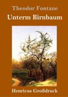 Unterm Birnbaum (Großdruck) di Theodor Fontane edito da Henricus