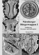 Nürnberger Bürgerwappen I di Richard Dietz edito da Books on Demand