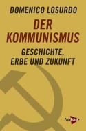 Der Kommunismus di Domenico Losurdo edito da Papyrossa Verlags GmbH +