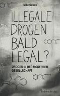 Illegale Drogen Bald Legal? di Mike Gawen edito da Belletris-verlag