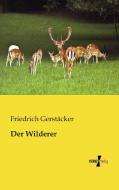 Der Wilderer di Friedrich Gerstäcker edito da Vero Verlag