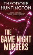 The Game Night Murders di Theodore Huntington edito da Next Chapter