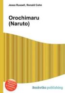 Orochimaru (naruto) di Jesse Russell, Ronald Cohn edito da Book On Demand Ltd.