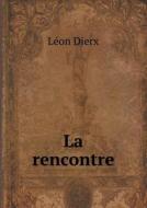La Rencontre di Leon Dierx edito da Book On Demand Ltd.