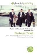 Electronic Ticket di #Miller,  Frederic P. Vandome,  Agnes F. Mcbrewster,  John edito da Vdm Publishing House