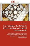 Les stratégies des fonds de fonds islamiques de capital investissement di Amr Abou-Zeid edito da Editions universitaires europeennes EUE