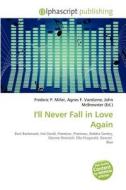 I'll Never Fall In Love Again edito da Betascript Publishing