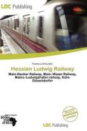Hessian Ludwig Railway edito da Loc Publishing