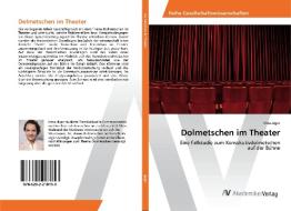 Dolmetschen im Theater di Irina Jäger edito da AV Akademikerverlag
