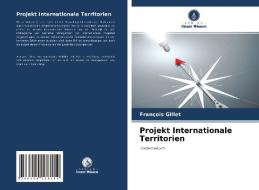 Projekt Internationale Territorien di François Gillet edito da Verlag Unser Wissen