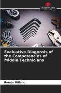 Evaluative Diagnosis of the Competencies of Middle Technicians di Ramón Millano edito da Our Knowledge Publishing