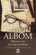 Martes con mi viejo profesor : un testimonio sobre la vida, la amistad y el amor di Mitch Albom edito da Maeva Ediciones