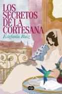Los Secretos de la Cortesana di Estefanía Ruiz edito da SUMA