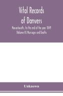 Vital records of Danvers, Massachusetts, to the end of the year 1849 (Volume II) Marriages and Deaths di Unknown edito da Alpha Editions