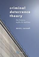 CRIMINAL DETERRENCE THEORY HB di David J. Cornwell edito da Eleven International Publishing