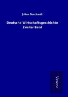 Deutsche Wirtschaftsgeschichte di Julian Borchardt edito da TP Verone Publishing