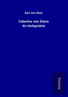 Caterina von Siena di Karl von Hase edito da TP Verone Publishing