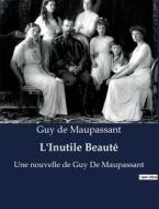 L'Inutile Beauté di Guy de Maupassant edito da Culturea