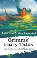 Grimms' Fairy Tales (Fully New Edition) Annotated di Grimm Jacob Grimm, Grimm Wilhelm Grimm edito da Independently Published