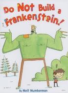 Do Not Build a Frankenstein! di Neil Numberman edito da Greenwillow Books