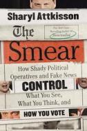 The Smear di Sharyl Attkisson edito da HarperCollins Publishers Inc