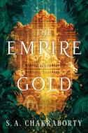 The Empire of Gold di S. A. Chakraborty edito da HARPER VOYAGER