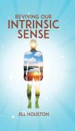 Reviving Our Intrinsic Sense di Jill Houston edito da Tellwell Talent