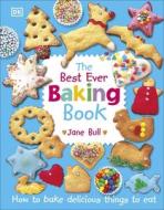 The Best Ever Baking Book di Jane Bull edito da Dorling Kindersley Ltd