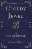 Cloudy Jewel (classic Reprint) di Grace Livingston Hill edito da Forgotten Books