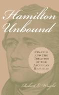Hamilton Unbound di Robert E. Wright edito da Praeger Publishers