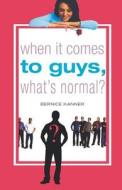 When It Comes to Guys, What's Normal? di Bernice Kanner edito da St. Martins Press-3PL
