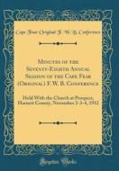 Minutes of the Seventy-Eighth Annual Session of the Cape Fear (Original) F. W. B. Conference: Held with the Church at Prospect, Harnett County, Novemb di Cape Fear Original F. W. B. Conference edito da Forgotten Books