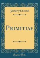 Primitiae (Classic Reprint) di Zachary Edwards edito da Forgotten Books