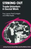 Striking Out : Trade Unionism In Social Work di Paul Joyce, Mike Hayes, Paul Corrigan edito da Palgrave