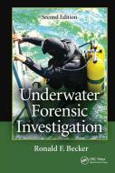 Underwater Forensic Investigation di Ronald F. Becker edito da Taylor & Francis Ltd