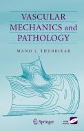 Vascular Mechanics and Pathology di Mano J. Thubrikar edito da SPRINGER NATURE