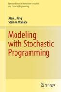 Modeling with Stochastic Programming di Alan J. King, Stein W. Wallace edito da Springer New York