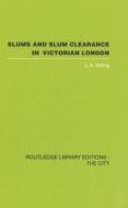 Slums And Slum Clearance In Victorian London di J. A. Yelling edito da Taylor & Francis Ltd