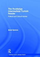 The Routledge Intermediate Turkish Reader di Senel (University of Oxford Symons edito da Taylor & Francis Ltd