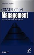Construction Management for Industrial Projects di Mohamed A. El-Reedy edito da John Wiley & Sons