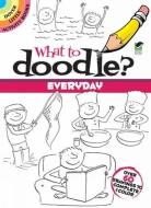 What to Doodle? Everyday di Rosie Brooks edito da DOVER PUBN INC