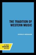 The Tradition Of Western Music di Gerald Abraham edito da University Of California Press