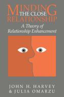 Minding the Close Relationship di John H. Harvey, Julia Omarzu edito da Cambridge University Press