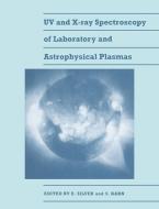 UV and X-Ray Spectroscopy of Laboratory and Astrophysical Plasmas edito da Cambridge University Press