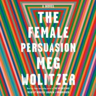 The Female Persuasion di Meg Wolitzer edito da Penguin Audiobooks