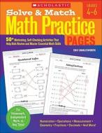 Solve & Match Math Practice Pages, Grades 4-6: 50+ Motivating, Self-Checking Activities That Help Kids Review and Master Essential Math Skills di Eric Charlesworth edito da Scholastic Teaching Resources