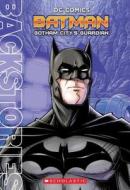 Batman: Gotham City's Guardian (Backstories) di Matthew Manning edito da SCHOLASTIC