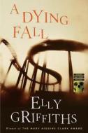 A Dying Fall: A Ruth Galloway Mystery di Elly Griffiths edito da Houghton Mifflin Harcourt (HMH)