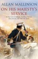 On His Majesty\'s Service di Allan Mallinson edito da Transworld Publishers Ltd