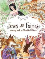 Foxes & Fairies coloring book by Meredith Dillman: 25 kimono, kitsune and fairy designs di Meredith Dillman edito da LIGHTNING SOURCE INC